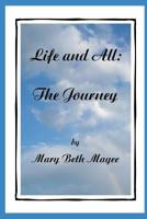Life and All: The Journey 1096655497 Book Cover