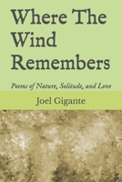 Where The Wind Remembers: Poems of Nature, Solitude, and Love B0FMDZH3ZV Book Cover