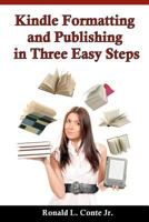 Kindle Formatting and Publishing in Three Easy Steps 1466494379 Book Cover