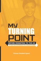 My Turning Point: Before Migrating To The UK (A True Life Experience of a Black Nurse) B09S3R3M4C Book Cover