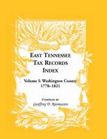 East Tennessee Tax Records Index Volume I: Washington County, 1778-1821 0788438077 Book Cover