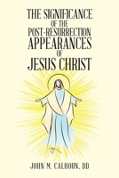 The Significance of the Post Resurrection Appearances of Jesus Christ 1098079795 Book Cover