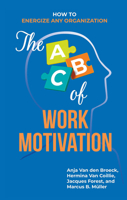 The ABC of Work Motivation: How to Energize Any Organization 9048562732 Book Cover
