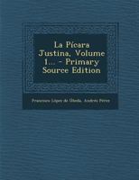 La P�cara Justina, Volume 1... 1021841692 Book Cover