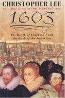 1603: The Death of Queen Elizabeth I, the Return of the Black Plague, the Rise of Shakespeare, Piracy, Witchcraft, and the Birth of the Stuart Era 0747234086 Book Cover