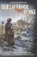 Der lauernde Funke: Ein historischer Roman zur Zeit des Stadtbrands von Aachen (German Edition) 3964038695 Book Cover