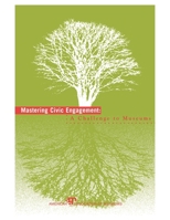 Mastering Civic Engagement: A Challenge to Museums 0931201810 Book Cover