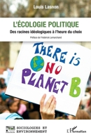 L'écologie politique: Des racines idéologiques à l'heure du choix (Sociologies Et Environnement) (French Edition) 2336407744 Book Cover