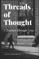 THERADS OF THOUGHT: A JOURNEY THOUGH VERSE B0F1Y7S1TF Book Cover