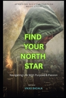 Find Your North Star: Navigating Life with Purpose & Passion B0BZBTBS66 Book Cover