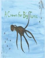 A Crown For Big Tuna 1495208508 Book Cover