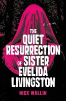 The Quiet Resurrection of Sister Evelida Livingston 1998672263 Book Cover