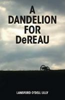 A Dandelion for Dereau 1425116795 Book Cover