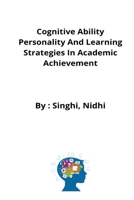 Cognitive Ability Personality And Learning Strategies In Academic Achievement 7147203984 Book Cover