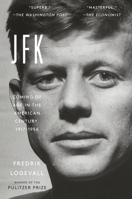 JFK: Coming of Age in the American Century, 1917-1956 0812997131 Book Cover
