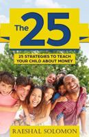 The 25: 25 Strategies to Teach Your Child about Money 0996463984 Book Cover