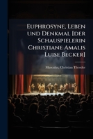 Euphrosyne, Leben Und Denkmal [der Schauspielerin Christiane Amalis Luise Becker] 1178574776 Book Cover