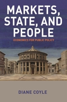 Markets, State, and People: Economics for Public Policy 0691179263 Book Cover
