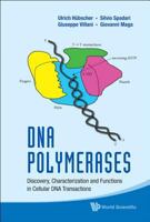 DNA Polymerases: Discovery, Characterization and Functions in Cellular DNA Transactions 9814299162 Book Cover