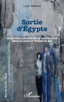 Sortie d'Égypte: Ou la folie ordinaire d'une famille juive entre Le Caire et Villiers-le-Bel (Rue Des Écoles) (French Edition) 2343204039 Book Cover
