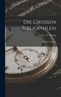 Die Grossen Bibliophilen: Die Anmerkungen 1019034351 Book Cover
