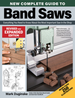 New Complete Guide to Band Saws, Revised and Expanded Edition: Everything You Need to Know About the Most Important Saw in the Shop (Fox Chapel Publishing) Setup, Maintenance, and Troubleshooting 1497104904 Book Cover