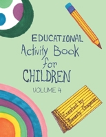 Educational Activity Book for Children Volume 4 1489729062 Book Cover