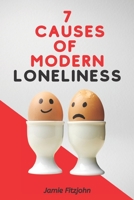 7 Causes Of Modern Loneliness: The Loneliness Book B08PJPQYGJ Book Cover