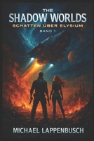 The Shadow Worlds - Schatten über Elysium (German Edition) B0GNZL86NC Book Cover