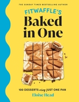 Fitwaffle's Baked in One: 100 Desserts Using Just One Pan B0BQGTV3F4 Book Cover