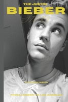 The Justin Bieber Story: From London To Los Angeles B0DRYYX4TG Book Cover