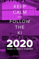 Keep Calm And Follow The Ki In 2020 - Yearly And Weekly Planner: Week To A Page Organiser & Diary Gift 167638460X Book Cover