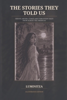 The Stories They Told Us: Ghosts, Myths, Curses and Forgotten Tales from Across the Americas B0HJMW68RP Book Cover