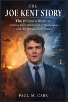 The Joe Kent story: The Widow’s Warrior Journey from the Battlefield to Washington—and His Break with Power B0GTK48NNC Book Cover