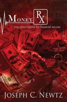 MoneyRx: Your Prescription for Financial Success 153463164X Book Cover