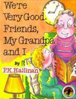 We're Very Good Friends, My Grandpa and I 1571021272 Book Cover