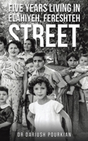 Five Years Living in Elahiyeh, Fereshteh Street 1035838753 Book Cover