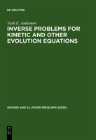 Inverse and Ill-Posed Problems Series, Inverse Problems for Kinetic and Other Evolution Equations 3110363976 Book Cover