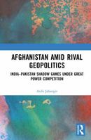 Pakistan Under the Shadow of Indo-Afghan Geopolitics 103215280X Book Cover