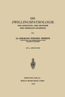 Die Zwillingspathologie: Ihre Bedeutung . Ihre Methodik . Ihre Bisherigen Ergebnisse 3662360004 Book Cover