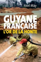 Guyane française l'or de la honte (French Edition) 2702137032 Book Cover