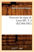 Souvenirs Du Regne de Louis 14; Tome 4 2019699974 Book Cover