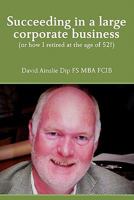 Succeeding in a large corporate business 1446136833 Book Cover