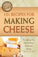 101 Recipes for Making Cheese: Everything You Need to Know Explained Simply 1601383568 Book Cover