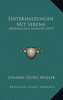 Unterhaltungen Mit Serena, Moralischen Inhaltes, Erster Theil 1165798689 Book Cover