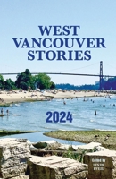 West Vancouver Stories: 2024 (Community Stories) 0981350895 Book Cover
