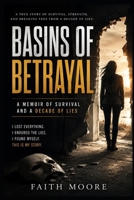 BASINS OF BETRAYAL: A Memoir of Survival and a Decade of Lies B0GZ9MBNWH Book Cover