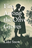 Fire Among the Olive Groves B0DV3SHRQF Book Cover