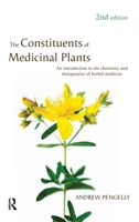 The Constituents of Medicinal Plants: An Introduction to the Chemistry and Therapeutics of Herbal Medicine 0367719738 Book Cover