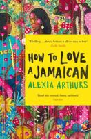 How to Love a Jamaican: Stories 1524799203 Book Cover